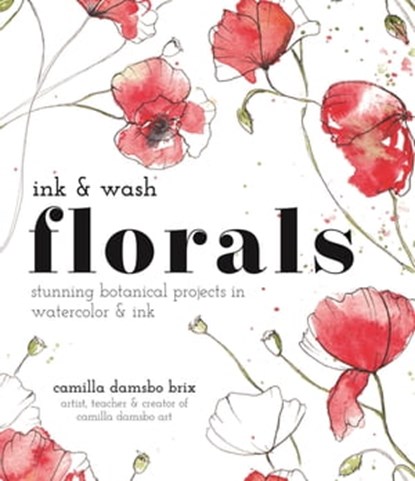 Ink and Wash Florals, Camilla Damsbo Brix - Ebook - 9781645677000