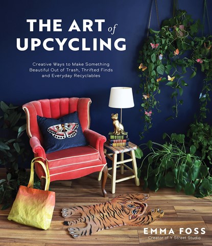 The Art of Upcycling, Emma Foss - Paperback - 9781645677857
