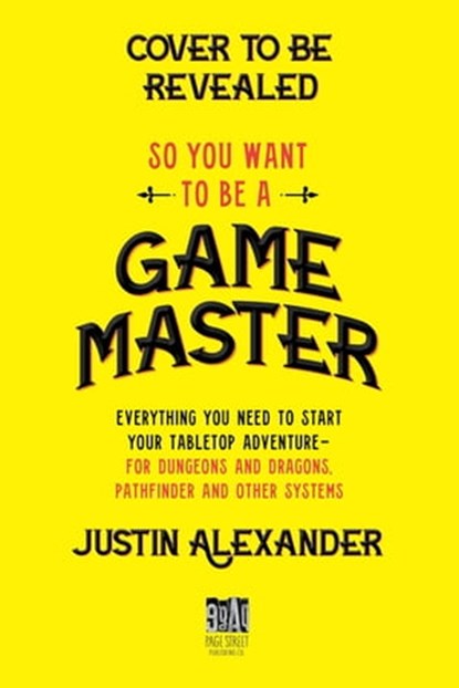 So You Want To Be A Game Master, Justin Alexander - Ebook - 9781645678960
