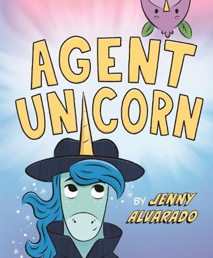 Agent Unicorn, Jenny Alvarado - Gebonden - 9781645678984