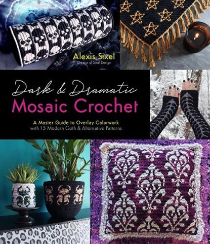 Dark & Dramatic Mosaic Crochet, Alexis Sixel - Paperback - 9781645679110
