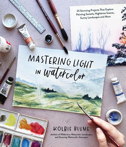 Mastering Light in Watercolor, Kolbie Blume - Paperback - 9781645679974