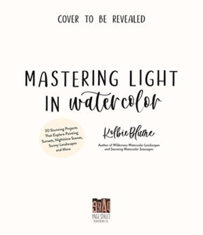 Mastering Light in Watercolor, Kolbie Blume - Ebook - 9781645679981