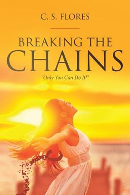 Breaking the Chains, C S Flores - Paperback - 9781645692546