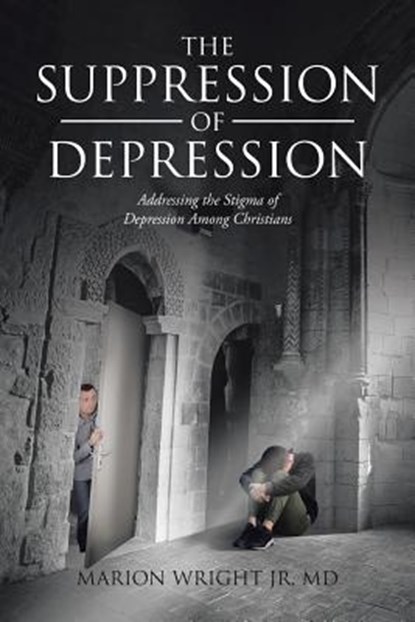 The Suppression of Depression, Marion Wright Jr MD - Paperback - 9781645694847