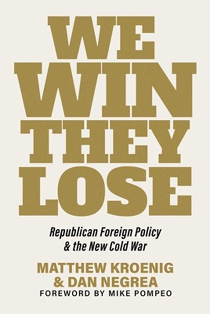 We Win, They Lose, Matthew Kroenig ; Dan Negrea - Gebonden - 9781645720928