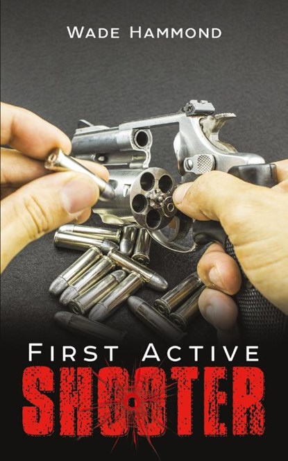 First Active Shooter, Wade Hammond - Paperback - 9781645756378