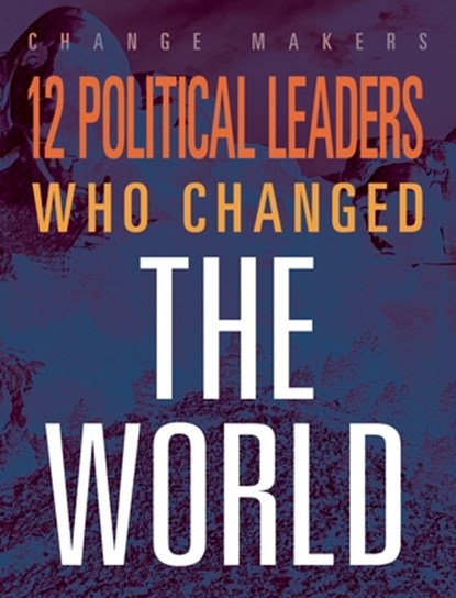 12 Political Leaders Who Changed the World, Matthew McCabe - Gebonden - 9781645822943