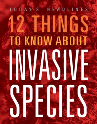 12 Things to Know about Invasive Species, Vicki Hayes - Gebonden - 9781645823865