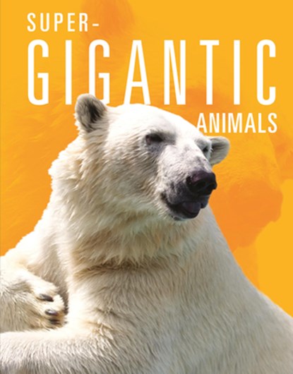 Super-Gigantic Animals, Joanne Mattern - Paperback - 9781645824015