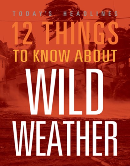 12 Things to Know about Wild Weather, Vicki Hayes - Paperback - 9781645824138