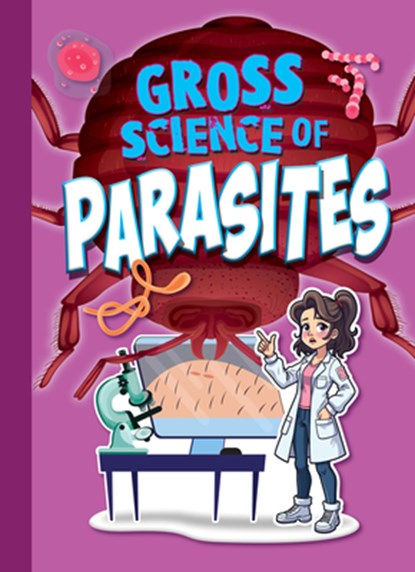 Gross Science of Parasites, Stephanie Bearce - Paperback - 9781645825005