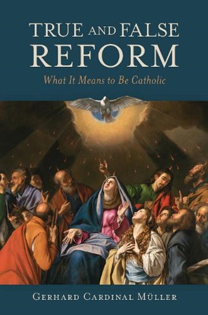 True and False Reform, Gerhard Cardinal Müller - Gebonden - 9781645852773