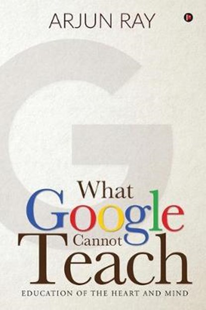 What Google Cannot Teach, Arjun Ray - Overig - 9781645876236