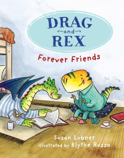 Drag and Rex 1: Forever Friends, Susan Lubner - Paperback - 9781645951193