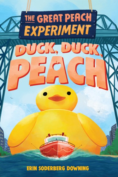 The Great Peach Experiment 4: Duck, Duck, Peach, Erin Soderberg Downing - Paperback - 9781645952428