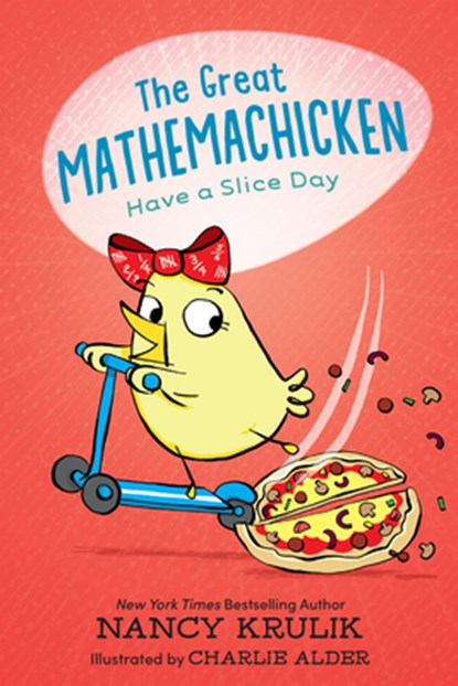 The Great Mathemachicken 2: Have a Slice Day, Nancy Krulik - Paperback - 9781645952558