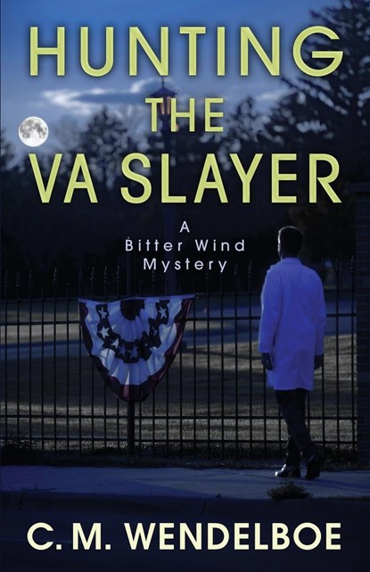 Hunting the VA Slayer, C M Wendelboe - Paperback - 9781645990161