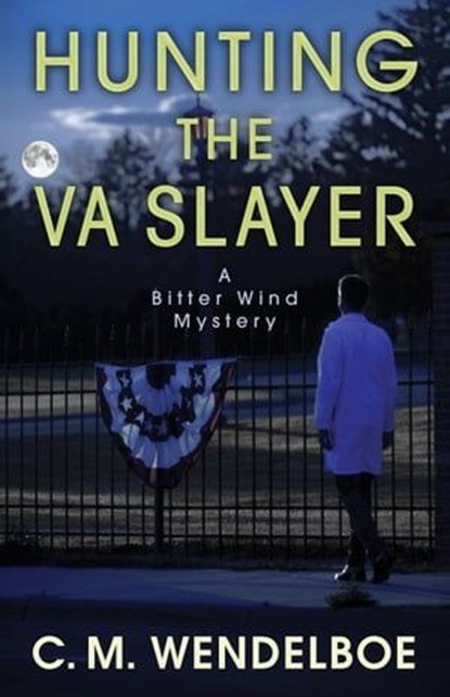 Hunting the VA Slayer, C. M. Wendelboe - Ebook - 9781645990178