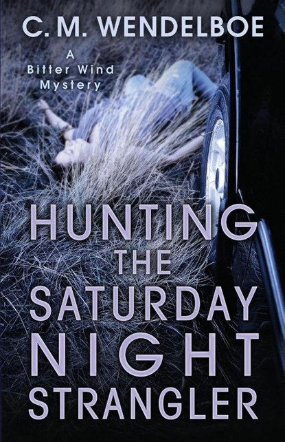 Hunting the Saturday Night Strangler, C M Wendelboe - Paperback - 9781645990192