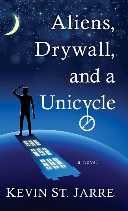 Aliens, Drywall, and a Unicycle, Kevin St Jarre - Gebonden - 9781645991557