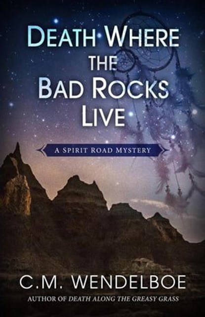 Death Where the Bad Rocks Live, C. M. Wendelboe - Ebook - 9781645992257