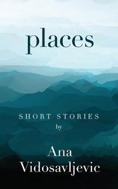 Places, VIDOSAVLJEVIC,  Ana - Paperback - 9781645993087