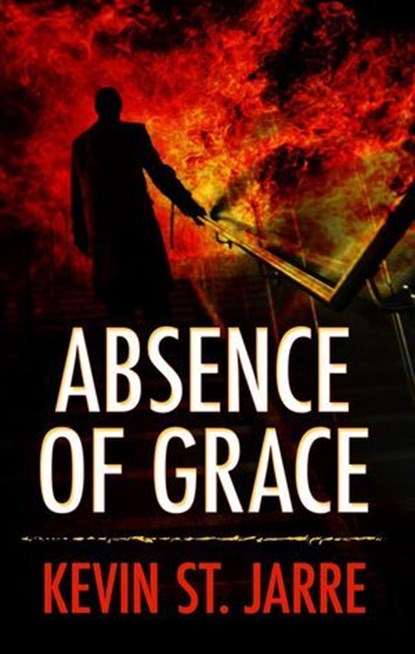 Absence of Grace, Kevin St. Jarre - Ebook - 9781645993193