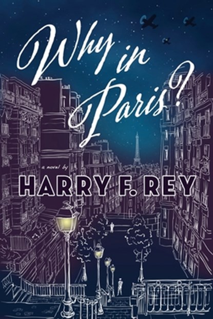 Why in Paris?, Harry F Rey - Paperback - 9781645993612