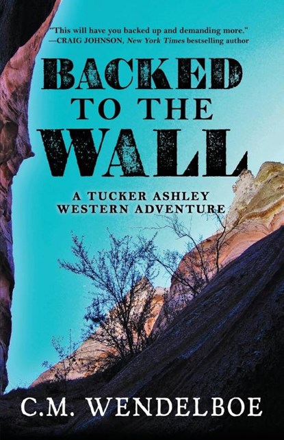 Backed to the Wall, C. M. Wendelboe - Paperback - 9781645994558