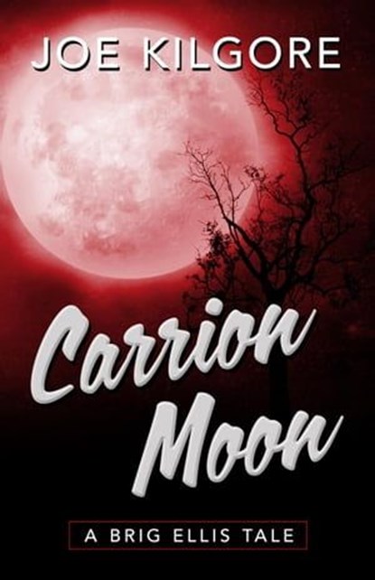 Carrion Moon, Joe Kilgore - Ebook - 9781645994947