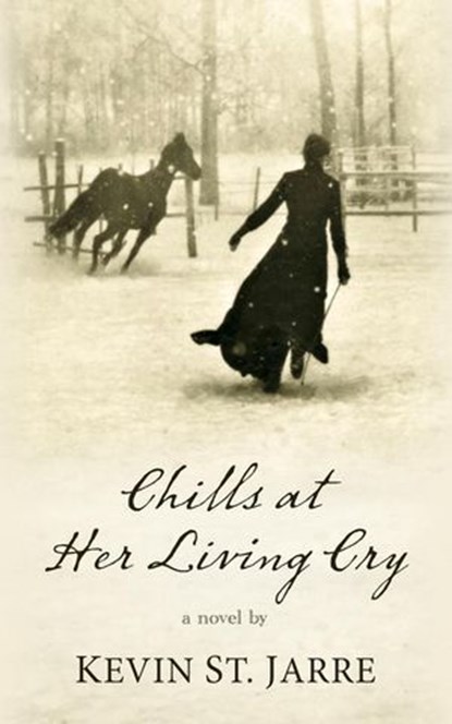 Chills at Her Living Cry, Kevin St. Jarre - Ebook - 9781645995746