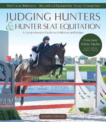 Judging Hunters and Hunter Seat Equitation, Anna Jane White-Mullin - Paperback - 9781646011162