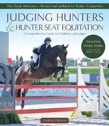 Judging Hunters and Hunter Seat Equitation, Anna Jane White-Mullin - Paperback - 9781646011162