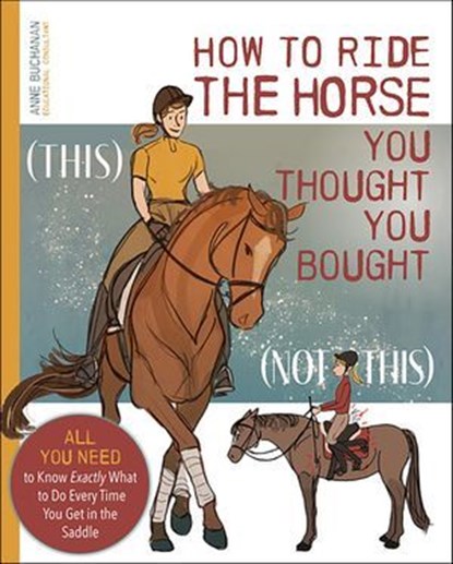 How to Ride the Horse You Thought You Bought, Anne Buchanan - Ebook - 9781646012060