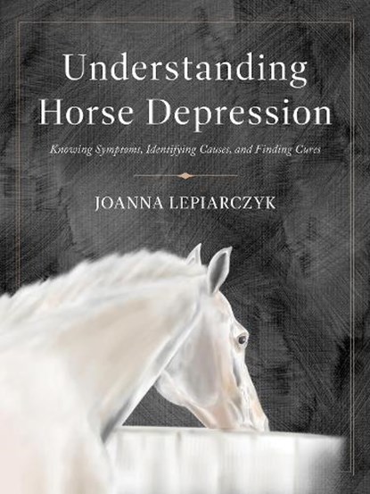 Understanding Horse Depression, Joanna Lepiarczyk - Paperback - 9781646012725