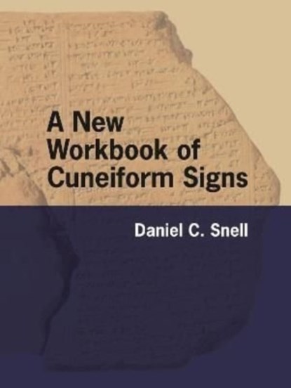 A New Workbook of Cuneiform Signs, Daniel C. (Professor) Snell - Paperback - 9781646021949