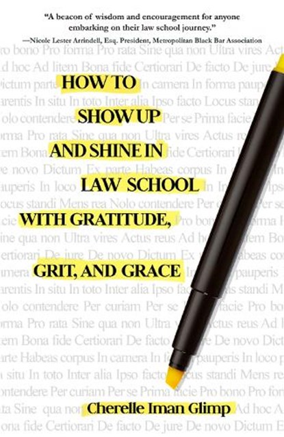 How to Show Up and Shine in Law School with Gratitude, Grit, and Grace, Cherelle Iman - Paperback - 9781646035236