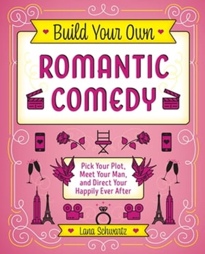 Build Your Own Romantic Comedy, Lana Schwartz - Ebook - 9781646040520