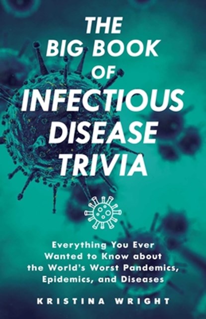 The Big Book of Infectious Disease Trivia, Kristina Wright - Paperback - 9781646041381