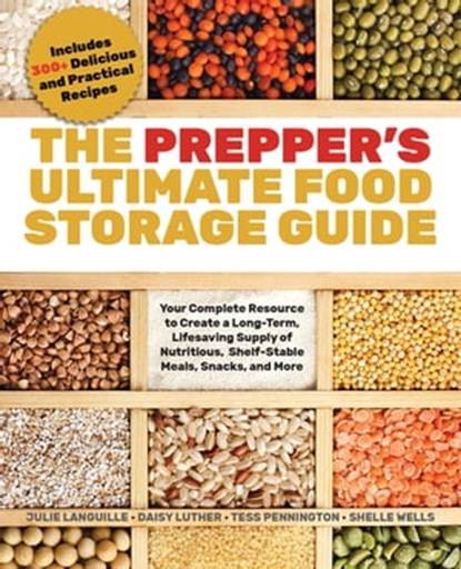 The Prepper's Ultimate Food Storage Guide, Julie Languille ; Daisy Luther ; Tess Pennington ; Shelle Wells - Ebook - 9781646041534