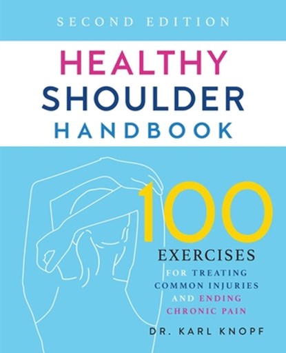 Healthy Shoulder Handbook: Second Edition, Karl Knopf - Paperback - 9781646041961