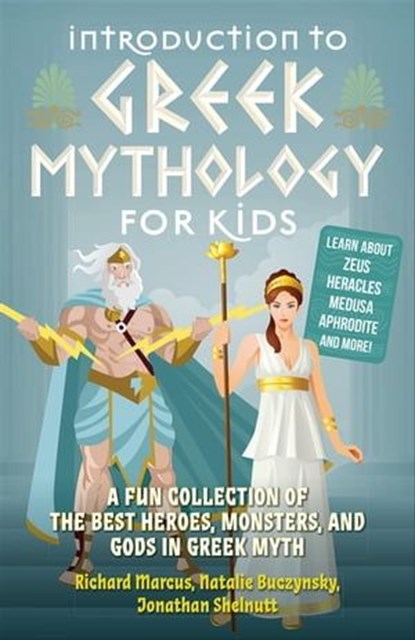 Introduction to Greek Mythology for Kids, Richard Marcus ; Natalie Buczynsky ; Jonathan Shelnutt - Ebook - 9781646042166