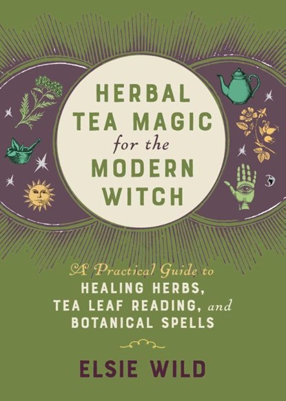 Herbal Tea Magic for the Modern Witch, Elsie Wild - Gebonden - 9781646042470