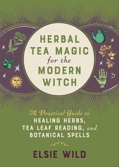 Herbal Tea Magic for the Modern Witch, Elsie Wild - Ebook - 9781646042777