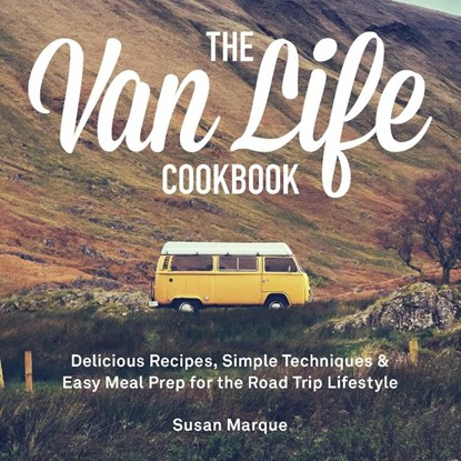 The Van Life Cookbook, Susan Marque - Gebonden - 9781646043156
