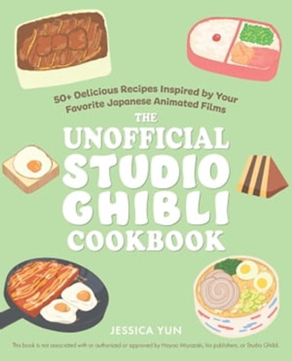 The Unofficial Studio Ghibli Cookbook, Jessica Yun - Ebook - 9781646043309