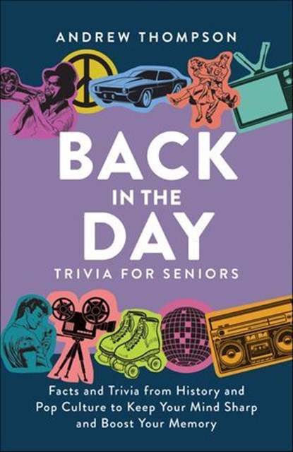 Back in the Day Trivia for Seniors, Andrew Thompson - Ebook - 9781646044672