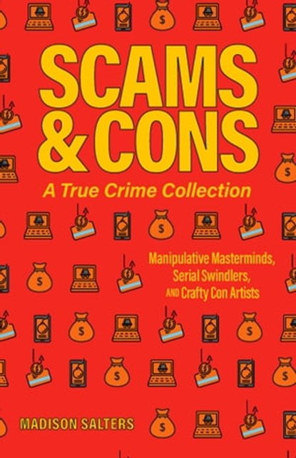 Scams and Cons: A True Crime Collection, Madison Salters - Ebook - 9781646044795