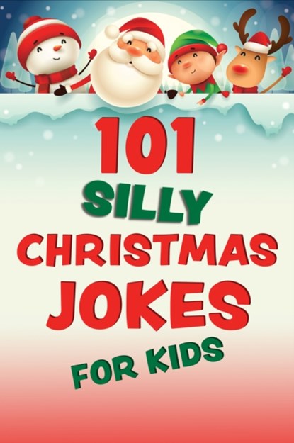 101 Silly Christmas Jokes for Kids, Editors of Ulysses Press - Paperback - 9781646045624